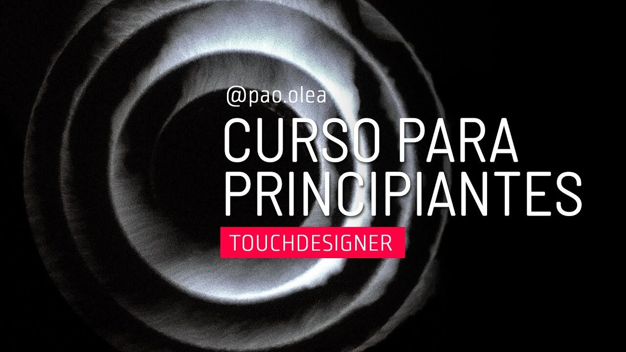 TouchDesigner en Español: Por dónde empezar